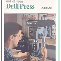 GETTING THE  MOST OUT OF  YOUR DRILL PRESS