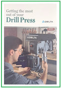 GETTING THE  MOST OUT OF  YOUR DRILL PRESS