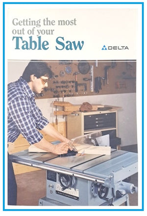 GETTING THE MOST OUT OF YOUR TABLE SAW